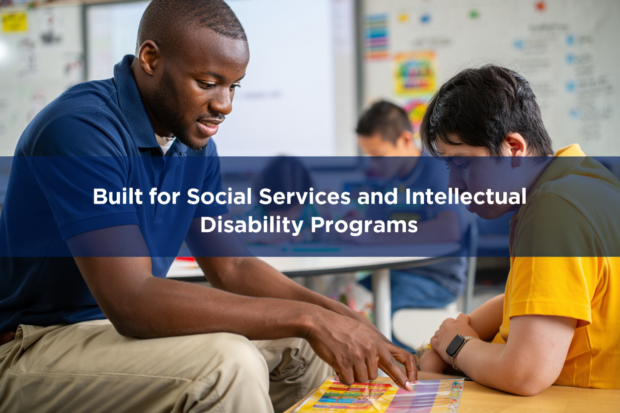 Built for Social Services and Intellectual Disability Programs as text overlay of a man working with a disabled person