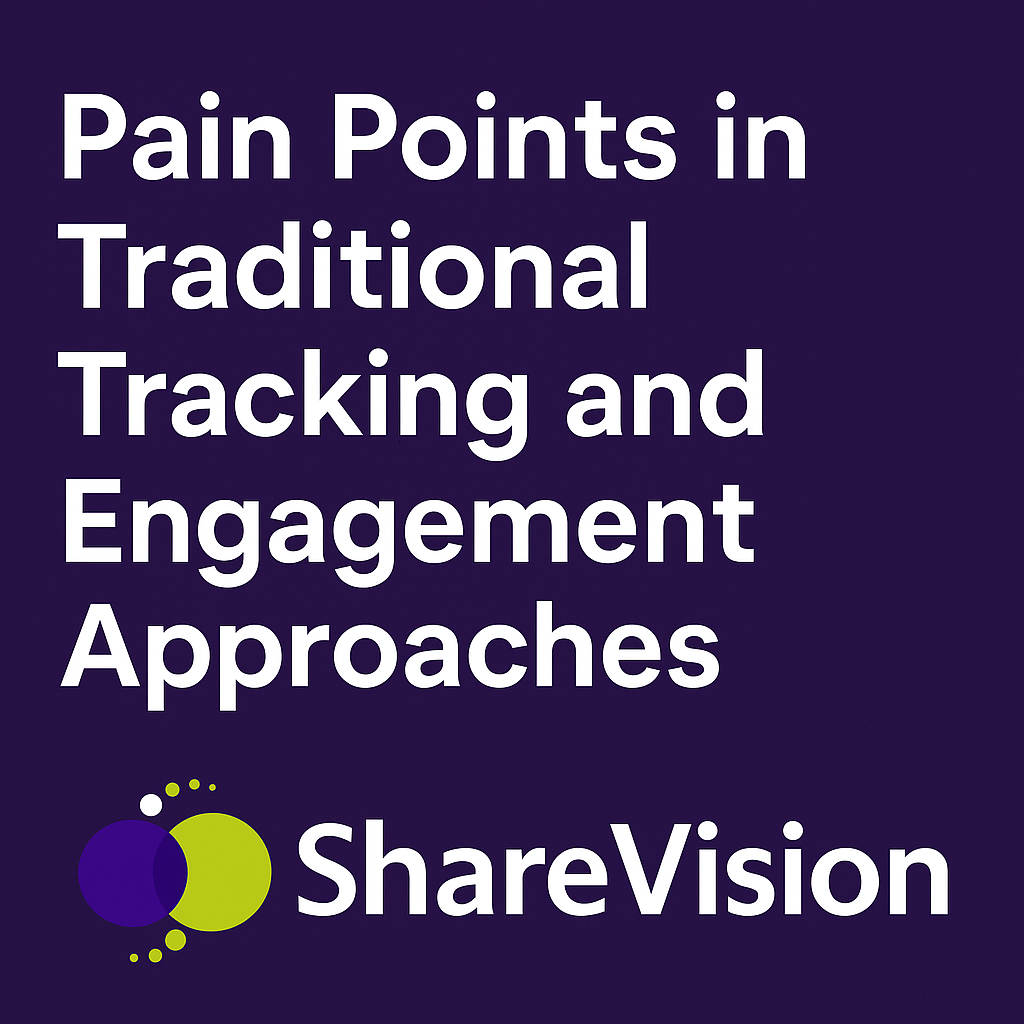 Pain Points in Traditional Tracking and Engagement Approaches