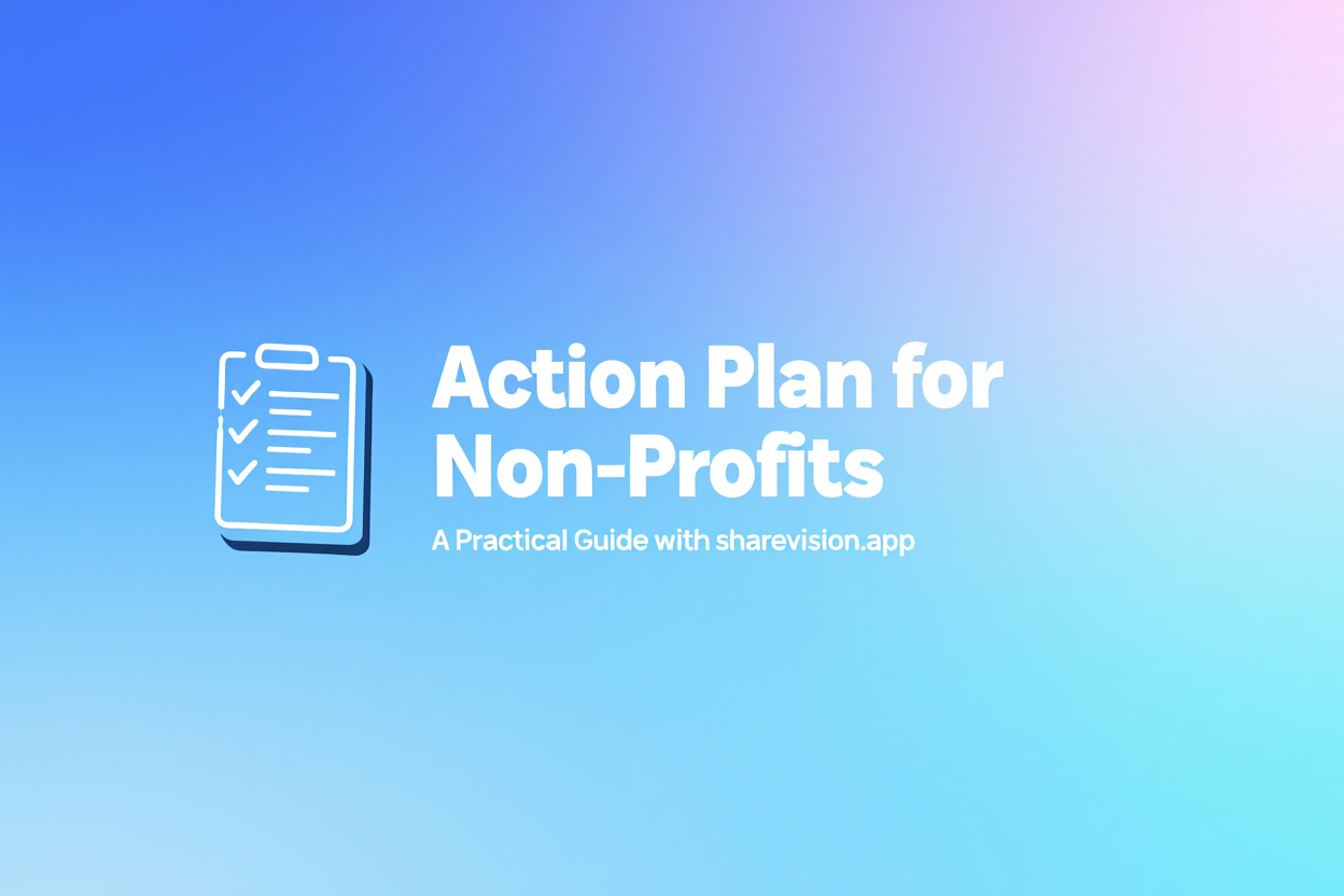 What is an Action Plan for Non-Profits - A Practical Guide with ShareVision - 001